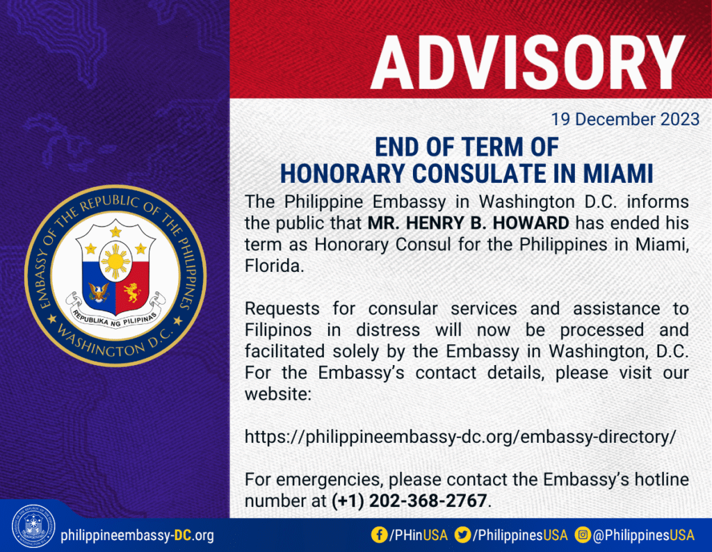  MR. HENRY B. HOWARD has ended his term as Honorary Consul for the Philippines in Miami